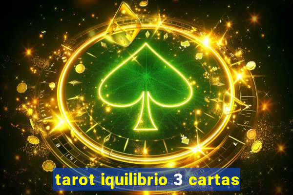 tarot iquilibrio 3 cartas